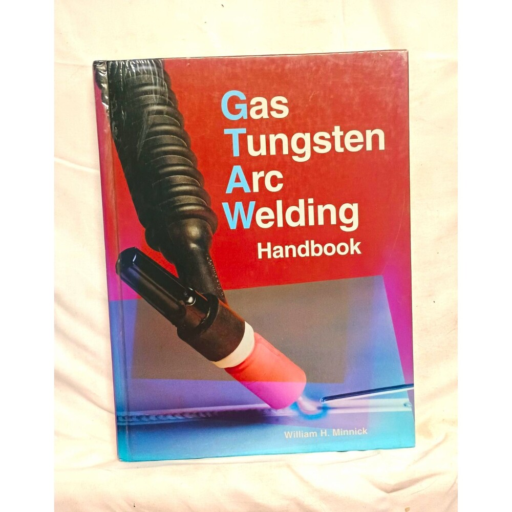 Gas Tungsten Arc Welding Handbook - William H. Minnick Hardcover (1999)